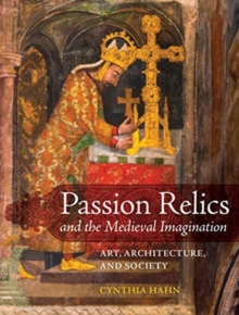 Image for Passion Relics and the Medieval Imagination