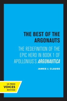 The Best of the Argonauts: The Redefinition of the Epic Hero in Book One of Apollonius’ Argonautica