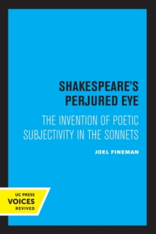 Image for Shakespeare's Perjured Eye : The Invention of Poetic Subjectivity in the Sonnets