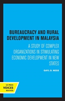 Image for Bureaucracy and rural development in Malaysia  : a study of complex organizations in stimulating economic development in new states
