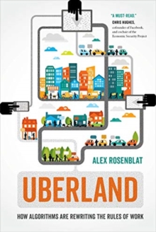 Image for Uberland  : how algorithms are rewriting the rules of work
