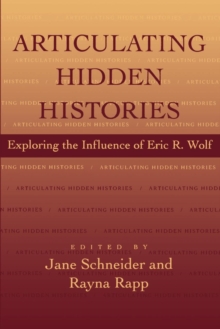 Image for Articulating Hidden Histories: Exploring the Influence of Eric R. Wolf