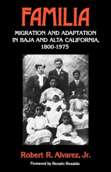 Image for Familia: Migration and Adaptation in Baja and Alta California, 1800-1975