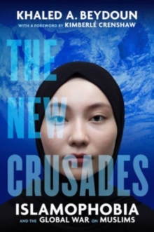 Image for The new Crusades  : Islamophobia and the global war on Muslims