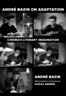 Image for Andrâe Bazin on adaptation  : cinema's literary imagination