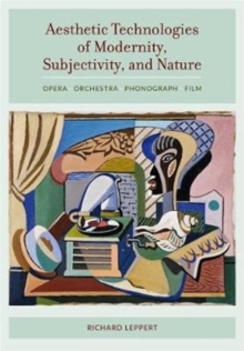 Image for Aesthetic Technologies of Modernity, Subjectivity, and Nature