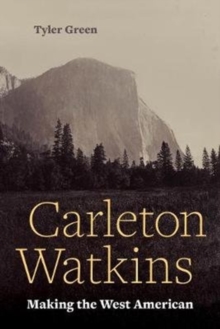 Image for Carleton Watkins  : making the West American