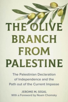 The Olive Branch from Palestine: The Palestinian Declaration of Independence and the Path Out of the Current Impasse