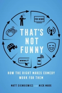 That’s Not Funny: How the Right Makes Comedy Work for Them