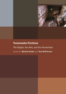 Image for Transmedia frictions  : the digital, the arts, and the humanities