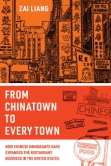 From Chinatown to Every Town: How Chinese Immigrants Have Expanded the Restaurant Business in the United States