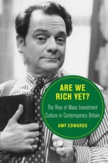 Image for Are we rich yet?  : the rise of mass investment culture in contemporary Britain