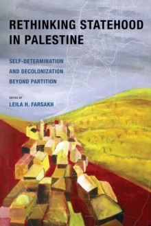 Image for Rethinking statehood in Palestine  : self-determination and decolonization beyond partition