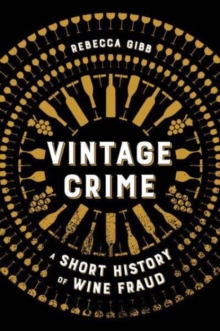 Vintage Crime: A Short History of Wine Fraud