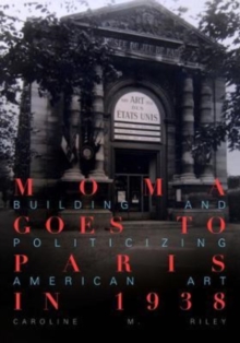 Image for MoMA goes to Paris in 1938  : building and politicizing American art