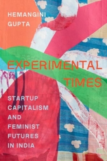 Image for Experimental Times : Startup Capitalism and Feminist Futures in India