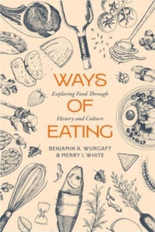 Ways of Eating: Exploring Food through History and Culture