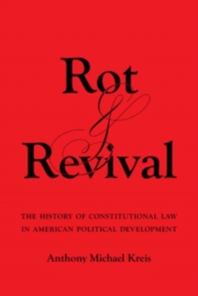 Image for Rot and revival  : the history of constitutional law in American political development