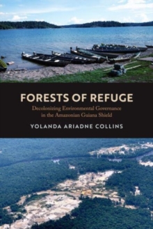 Forests of Refuge: Decolonizing Environmental Governance in the Amazonian Guiana Shield