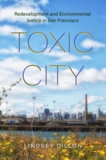 Image for Toxic city  : redevelopment and environmental justice in San Francisco