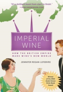 Image for Imperial wine  : how the British empire made wine's new world