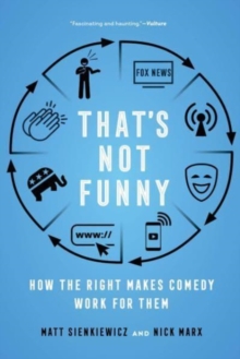 Image for That's not funny  : how the right makes comedy work for them