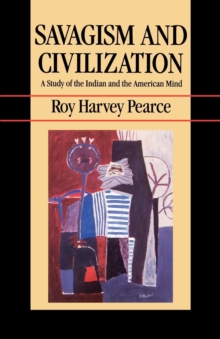 Image for Savagism and Civilization: A Study of the Indian and the American Mind