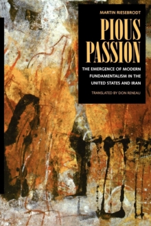 Image for Pious Passion: The Emergence of Modern Fundamentalism in the United States and Iran