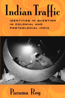 Image for Indian Traffic: Identities in Question in Colonial and Postcolonial India