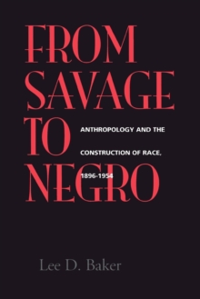 Image for From Savage to Negro: Anthropology and the Construction of Race, 1896-1954