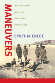 Image for Maneuvers: The International Politics of Militarizing Women's Lives