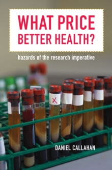 Image for What Price Better Health?: Hazards of the Research Imperative