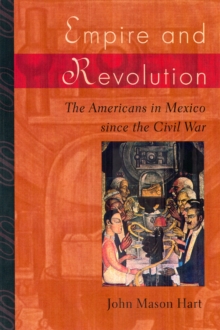 Image for Empire and revolution: the Americans in Mexico since the Civil War