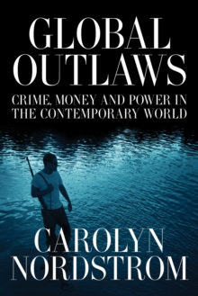 Image for Global Outlaws: Crime, Money, and Power in the Contemporary World