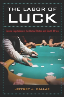 Image for Labor of Luck: Casino Capitalism in the United States and South Africa