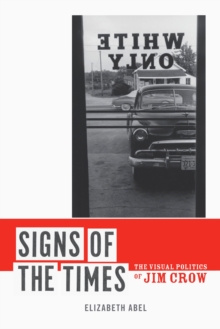 Image for Signs of the times: the visual politics of Jim Crow