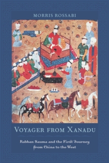 Image for Voyager from Xanadu: Rabban Sauma and the First Journey from China to the West