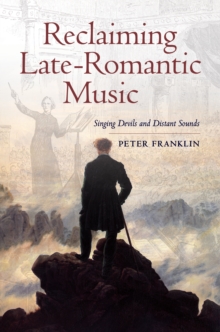 Image for Reclaiming late-romantic music: singing devils and distant sounds