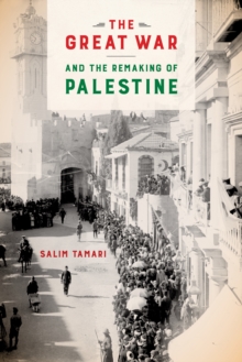 Image for The Great War and the remaking of Palestine