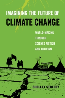 Image for Imagining the future of climate change: world-making through science fiction and activism