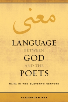 Image for Language between God and the poets: ma'na in the eleventh century