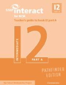 SMP Interact for GCSE Teacher's Guide to Book I2 Part A Pathfinder Edition