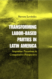 Image for Transforming Labor-Based Parties in Latin America