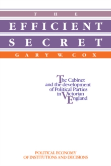 The Efficient Secret: The Cabinet and the Development of Political Parties in Victorian England