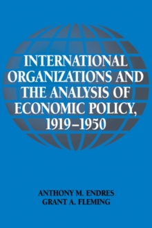 International Organizations and the Analysis of Economic Policy, 1919-1950
