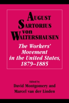 Image for August Sartorius von Waltershausen  : the workers' movement in the United States, 1879-1885