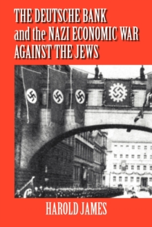 Deutsche Bank and the Nazi Economic War against the Jews