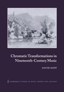 Image for Chromatic Transformations in Nineteenth-Century Music