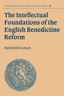 Image for The Intellectual Foundations of the English Benedictine Reform