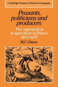 Image for Peasants, politicians and producers  : the organisation of agriculture in France since 1918